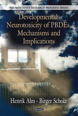 Henrik Alm - Developmental Neurotoxicity of PBDEs, Mechanisms & Implications - 9781616682958 - V9781616682958