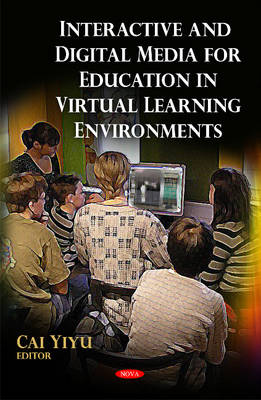 Cai Yiyu (Ed.) - Interactive & Digital Media for Education in Virtual Learning Environments - 9781616688448 - V9781616688448