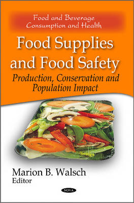 Marion B. Walsch (Ed.) - Food Supplies & Food Safety: Production, Conservation & Population Impact - 9781616688585 - V9781616688585