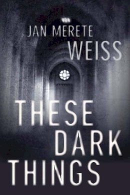 Janette Merete Weiss - These Dark Things - 9781616950767 - V9781616950767