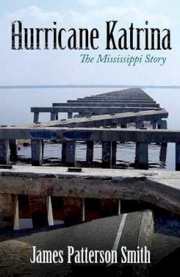 James Patterson Smith - Hurricane Katrina: The Mississippi Story - 9781617030239 - V9781617030239