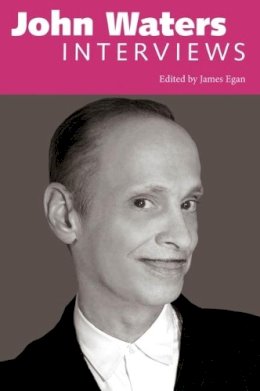 James Egan - John Waters: Interviews - 9781617031816 - V9781617031816