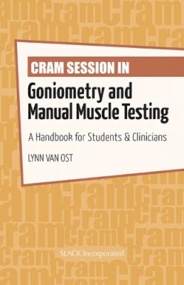 Lynn Van Ost - Cram Session in Goniometry and Manual Muscle Testing: A Handbook for Students & Clinicians - 9781617116209 - V9781617116209