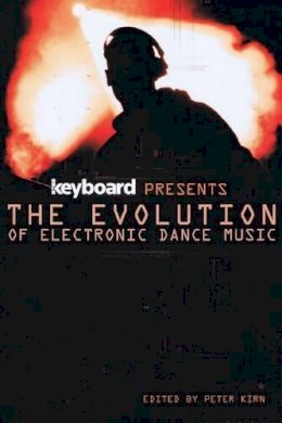 Ernie Rideout (Ed.) - Keyboard Presents the Evolution of Electronic Dance Music - 9781617130199 - V9781617130199