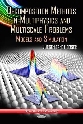 Juergen Ernst Geiser - Decomposition Methods in Multiphysics & Multiscale Problems: Models & Simulation - 9781617286117 - V9781617286117