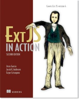 Garcia, Jesus; Andresen, Jacob K.; Grisogono, Grgur - Ext JS in Action - 9781617290329 - V9781617290329