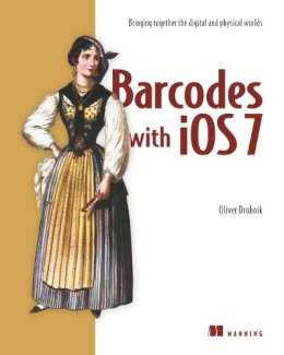 Oliver Drobnik - Barcodes with iOS: Bringing together the digital and physical worlds - 9781617292156 - V9781617292156