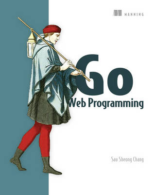 Sau Sheong Chang - Go Web Programming - 9781617292569 - V9781617292569