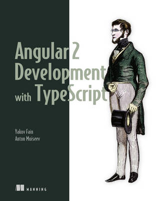 Yakov Fain - Angular 2 Development with TypeScript - 9781617293122 - V9781617293122