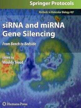  - siRNA and miRNA Gene Silencing: From Bench to Bedside (Methods in Molecular Biology) - 9781617379086 - V9781617379086