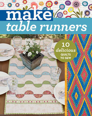 C&T Publishing - Make Table Runners: 10 Delicious Quilts to Sew (Make Series) - 9781617454868 - V9781617454868