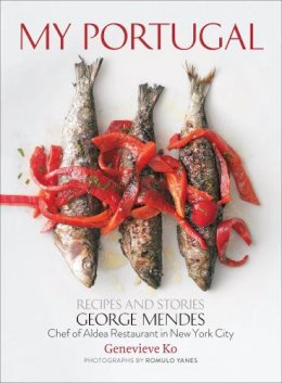 George Mendes - My Portugal: Recipes and Stories - 9781617691263 - V9781617691263