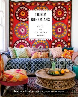 Justina Blakeney - The New Bohemians: Cool and Collected Homes - 9781617691515 - V9781617691515