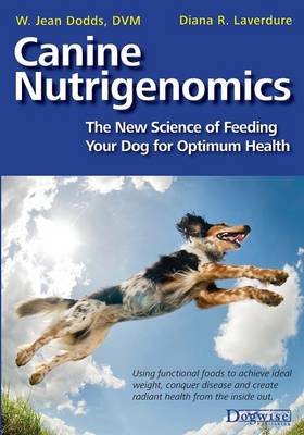 W Jeans Dodds - Canine Nutrigenomics - The New Science of Feeding Your Dog for Optimum Health - 9781617811548 - V9781617811548