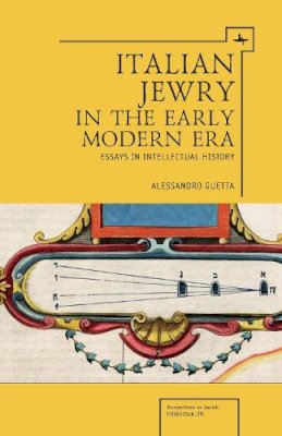 Alessandro Guetta - Italian Jewry in the Early Modern Era: Essays in Intellectual History - 9781618112088 - V9781618112088