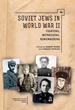 Estraikh, Gennadiy; Murav, Harriet - Soviet Jews in World War II - 9781618113139 - V9781618113139