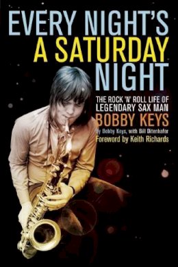 Keys, Bobby. Ed(S): Ditenhafer, Bill - Every Night's a Saturday Night - 9781619021068 - V9781619021068