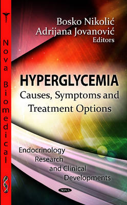 B Nikolic - Hyperglycemia: Causes, Symptoms & Treatment Options - 9781619428744 - V9781619428744