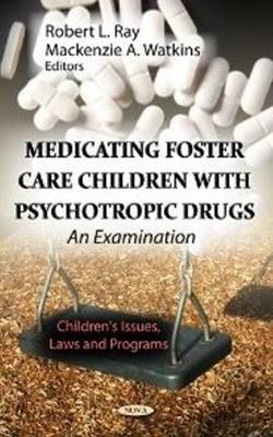 Robert L. Ray (Ed.) - Medicating Foster Care Children with Psychotropic Drugs: An Examination - 9781619428898 - V9781619428898