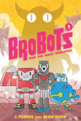 J. Torres - BroBots Volume 1: And The Kaiju Kerfuffle - 9781620103067 - V9781620103067