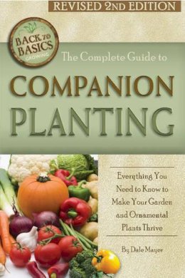 Dale Mayer - The Complete Guide to Companion Planting. Everything You Need to Know to Make Your Garden Successful.  - 9781620230039 - V9781620230039