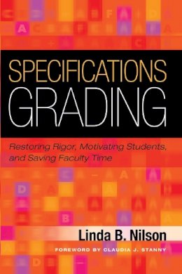 Linda B. Nilson - Specifications Grading: Restoring Rigor, Motivating Students, and Saving Faculty Time - 9781620362426 - V9781620362426