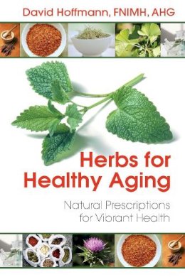 David Hoffmann - Herbs for Healthy Aging: Natural Prescriptions for Vibrant Health - 9781620552216 - V9781620552216