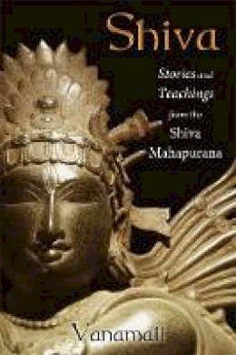 Vanamali - Shiva: Stories and Teachings from the Shiva Mahapurana - 9781620552483 - V9781620552483