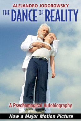 Alejandro Jodorowsky - The Dance of Reality: A Psychomagical Autobiography - 9781620552810 - 9781620552810