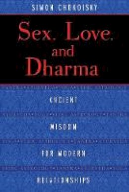 Simon Chokoisky - Sex, Love, and Dharma: Ancient Wisdom for Modern Relationships - 9781620552872 - V9781620552872