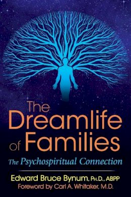 Edward Bruce Bynum - The Dreamlife of Families: The Psychospiritual Connection - 9781620556320 - V9781620556320