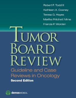 Francis P. Worden Md - Tumor Board Review, Second Edition: Guideline and Case Reviews in Oncology - 9781620700600 - V9781620700600