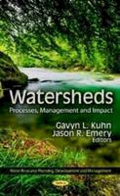 Kuhn G.L. - Watersheds: Processes, Management & Impact - 9781620810576 - V9781620810576