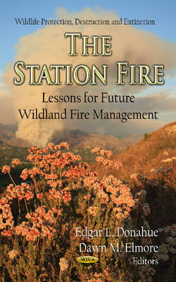 Donahue E.L. - Station Fire: Lessons for Future Wildland Fire Management - 9781620810842 - V9781620810842