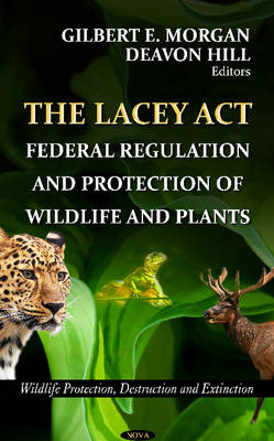 Morgan G.E. - Lacey Act: Federal Regulation & Protection of Wildlife & Plants - 9781620816158 - V9781620816158