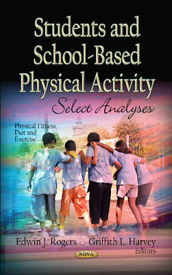 Rogers E.J. - Students & School-Based Physical Activity: Select Analyses - 9781620817049 - V9781620817049