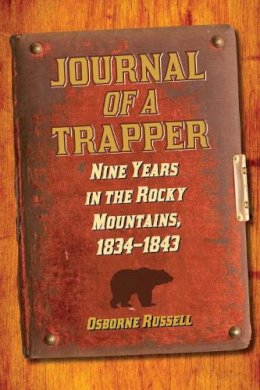 Osborne Russell - Journal of a Trapper: Nine Years in the Rocky Mountains, 1834-1843 - 9781620874059 - V9781620874059