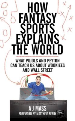 Aj Mass - How Fantasy Sports Explains the World - 9781620876039 - V9781620876039