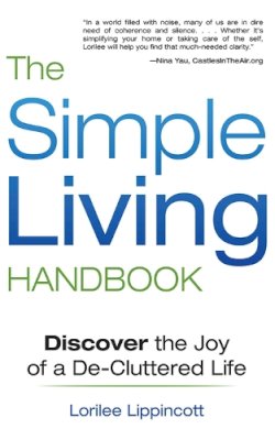 Lorilee Lippincott - The Simple Living Handbook. Discover the Joy of a De-cluttered Life.  - 9781620876299 - V9781620876299