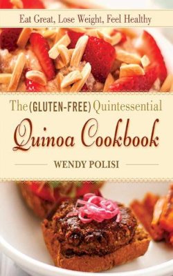 Wendy Polisi - The Gluten-Free Quintessential Quinoa Cookbook - 9781620876992 - V9781620876992