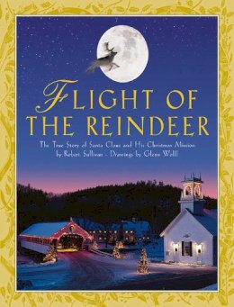 Robert Sullivan - Flight of the Reindeer: The True Story of Santa Claus and His Christmas Mission - 9781620879849 - V9781620879849