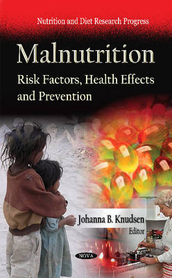 Knudsen J.B. - Malnutrition: Risk Factors, Health Effects & Prevention - 9781621003519 - V9781621003519