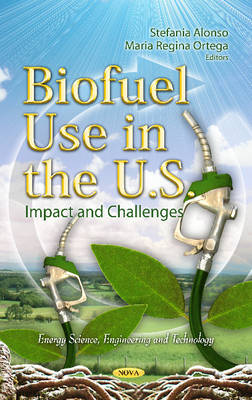 S Alonso - Biofuel Use in the U.S.: Impact & Challenges - 9781621004417 - V9781621004417