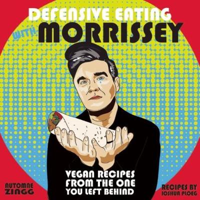 Joshua Ploeg - Defensive Eating With Morrissey: Vegan Recipes from the One You Left Behind - 9781621062035 - V9781621062035