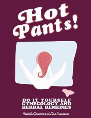 Vinebaum, Lisa, Gauthier, Isabelle - Hot Pants: Do it Yourself Gynecology (DIY) - 9781621066484 - V9781621066484