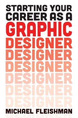 Michael Fleishman - Starting Your Career as a Graphic Designer - 9781621533986 - V9781621533986