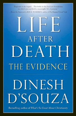 Dinesh D'Souza - Life After Death: The Evidence - 9781621572824 - V9781621572824