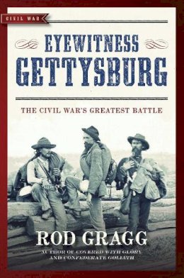 Rod Gragg - Eyewitness Gettysburg: The Civil War's Greatest Battle - 9781621573012 - V9781621573012