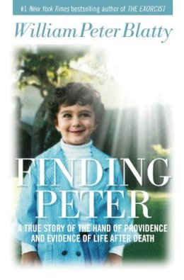 William Peter Blatty - Finding Peter: A True Story of the Hand of Providence and Evidence of Life after Death - 9781621573326 - V9781621573326