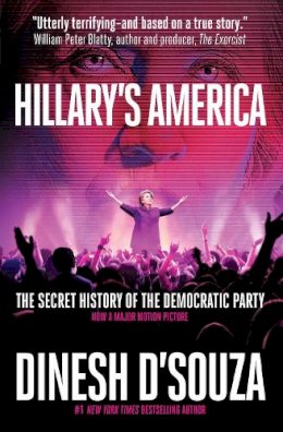 Dinesh D'Souza - Hillary's America: The Secret History of the Democratic Party - 9781621573470 - V9781621573470